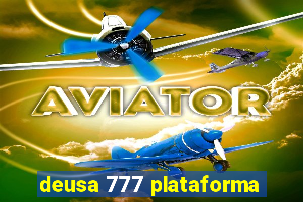 deusa 777 plataforma